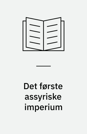Det første assyriske imperium : et aspekt