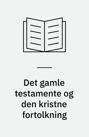 Det gamle testamente og den kristne fortolkning