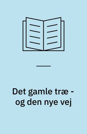 Det gamle træ - og den nye vej