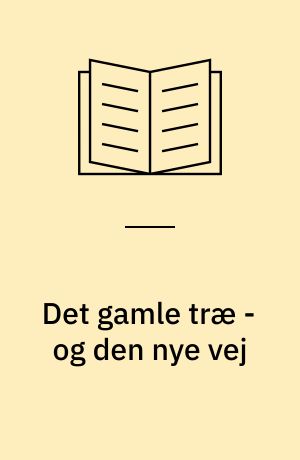 Det gamle træ - og den nye vej