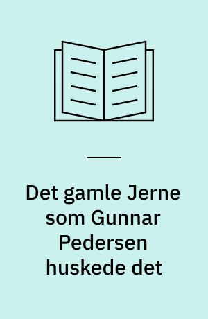 Det gamle Jerne som Gunnar Pedersen huskede det