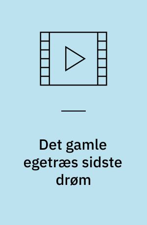 Det gamle egetræs sidste drøm
