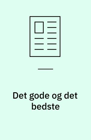 Det gode og det bedste : 10 kategorier til bestemmelse af det gode og det bedste