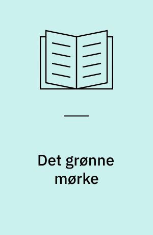 Det grønne mørke : rummelighed og intethed i Frank Jægers digtning