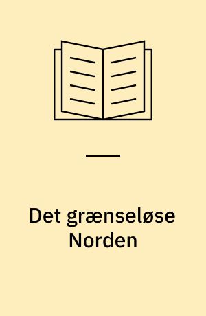 Det grænseløse Norden : en redegørelse fra samarbejdsministrenes særlige repræsentant Poul Schlüter 2004