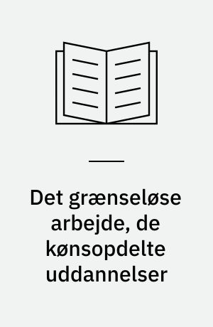 Det grænseløse arbejde, de kønsopdelte uddannelser