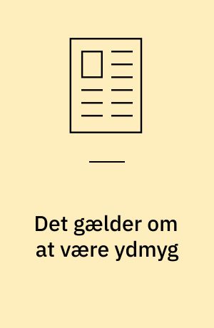 Det gælder om at være ydmyg