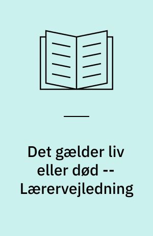 Det gælder liv eller død : sundhed og sygdom i Danmark 1853-1995 -- Lærervejledning