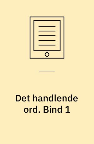 Det handlende ord : N.F.S. Grundtvigs digtning, litteraturkritik og poetik 1798-1819. Bind 1