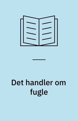 Det handler om fugle