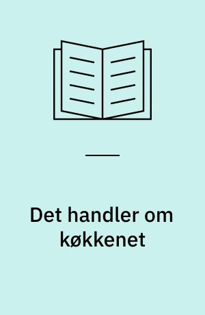 Det handler om køkkenet