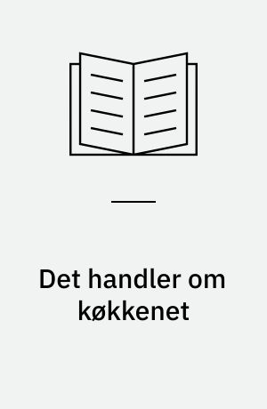 Det handler om køkkenet