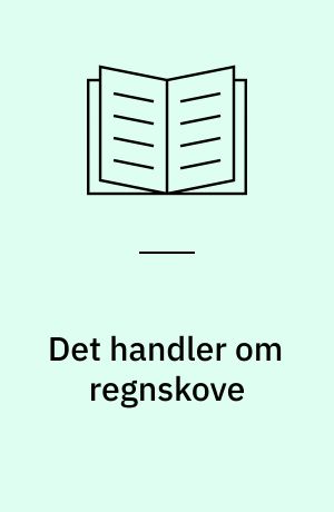 Det handler om regnskove