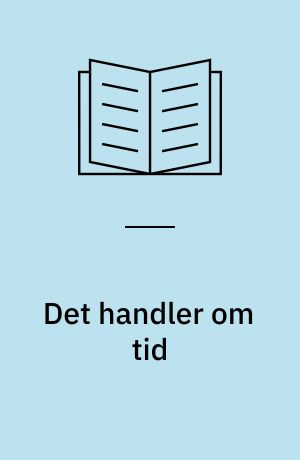 Det handler om tid