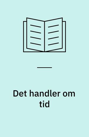 Det handler om tid