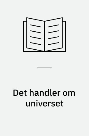 Det handler om universet