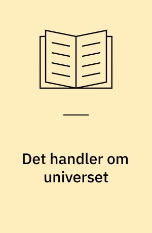 Det handler om universet
