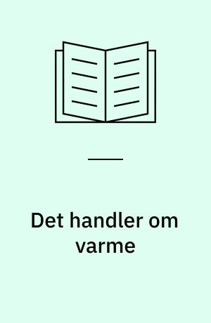 Det handler om varme