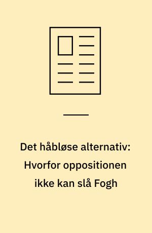Det håbløse alternativ: Hvorfor oppositionen ikke kan slå Fogh