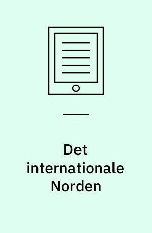 Det internationale Norden : nordisk samarbejde i europæisk ramme