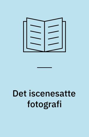 Det iscenesatte fotografi : fem amerikanske fotografer: Duane Michals, Les Krims, Joel-Peter Witkin, Cindy Sherman og Eileen Cowin