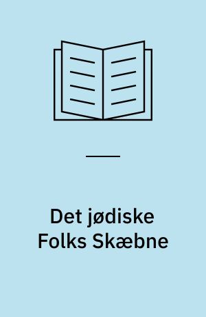 Det jødiske Folks Skæbne : Fortid - Nutid - Fremtid