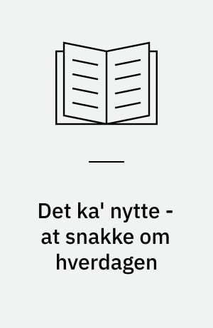 Det ka' nytte - at snakke om hverdagen : en billedbog