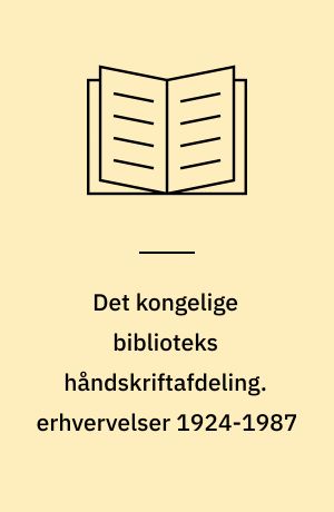 Det kongelige biblioteks håndskriftafdeling. erhvervelser 1924-1987 : Vejledning i benyttelse