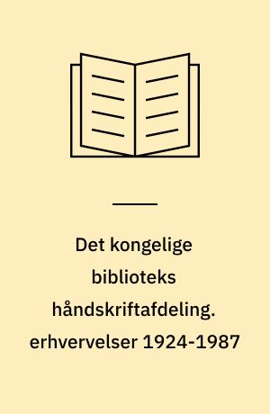 Det kongelige biblioteks håndskriftafdeling. erhvervelser 1924-1987 : Vejledning i benyttelse