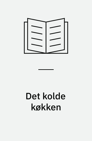 Det kolde køkken : store og små anretninger - med kød og fisk, grøntsager og ost og dejligt tilbehør