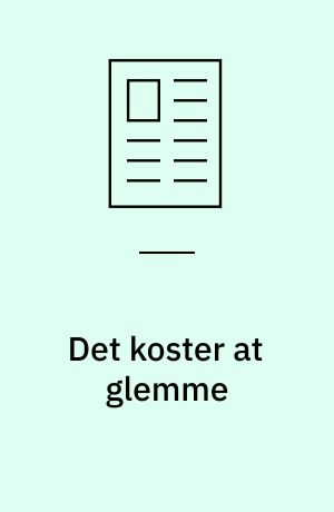 Det koster at glemme