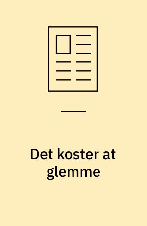 Det koster at glemme