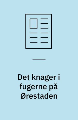 Det knager i fugerne på Ørestaden