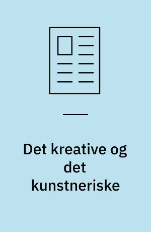 Det kreative og det kunstneriske : - den kreative udfordring i håndværkspædagogikken