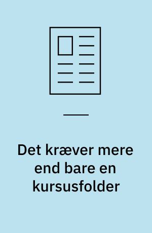 Det kræver mere end bare en kursusfolder