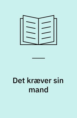 Det kræver sin mand