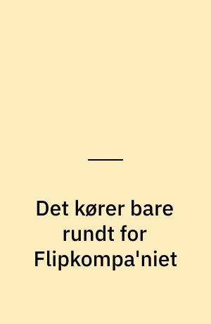 Det kører bare rundt for Flipkompa'niet alias Freak Brothers