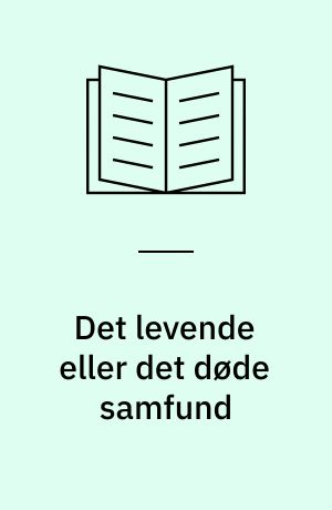 Det levende eller det døde samfund : nye veje i informationsteknologiens organisering