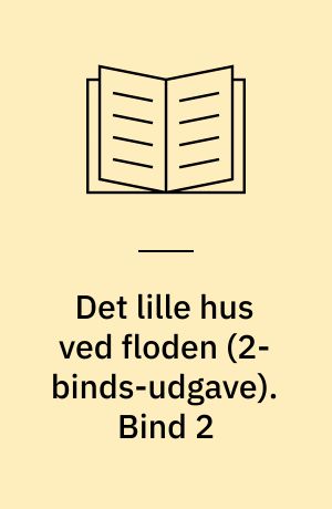 Det lille hus ved floden. Bind 2