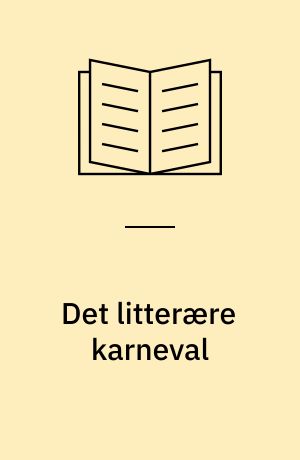 Det litterære karneval : den groteske realisme i nyere danske romaner