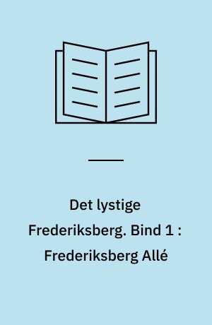 Det lystige Frederiksberg. Bind 1 : Frederiksberg Allé