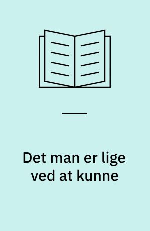 Det man er lige ved at kunne : om forudsætninger, potentialer og udvikling