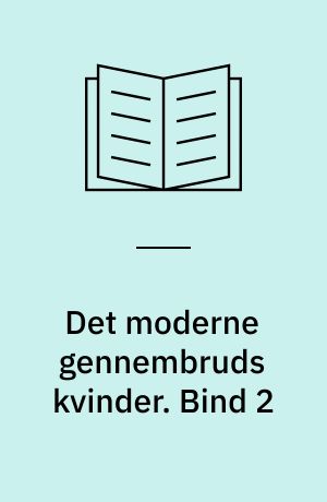 Det moderne gennembruds kvinder. Bind 2