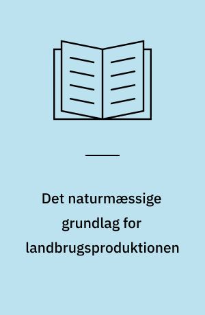 Det naturmæssige grundlag for landbrugsproduktionen