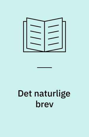 Det naturlige brev : en undersøgelse af ændringer i brevgenren i den tyske oplysning, set i litteraturteoretisk og idéhistorisk lys