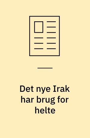Det nye Irak har brug for helte
