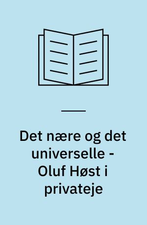 Det nære og det universelle - Oluf Høst i privateje