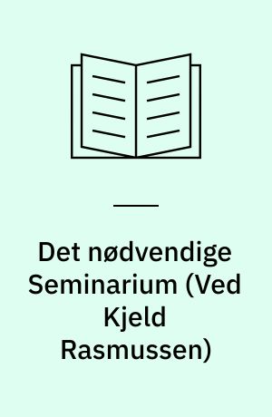 Det nødvendige Seminarium : en rapport fra de første to år