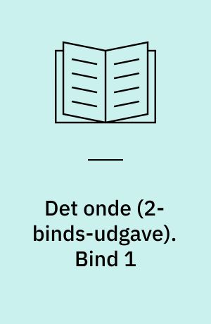 Det onde. Bind 1