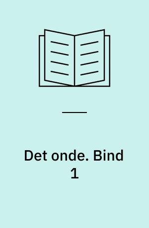 Det onde. Bind 1